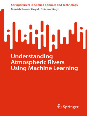 cover image of Understanding Atmospheric Rivers Using Machine Learning